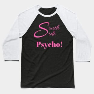 South Side Psycho! Baseball T-Shirt